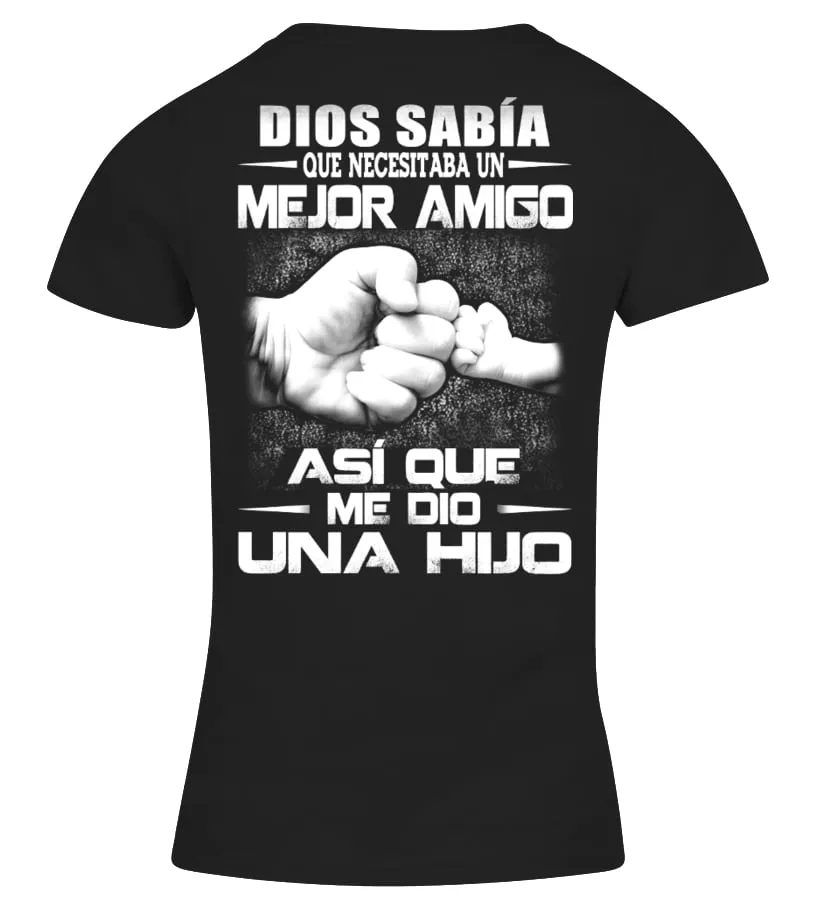 Dios sabia que necesitaba un mejor amigo así que me dio un hijo Camiseta cuello pico Mujer